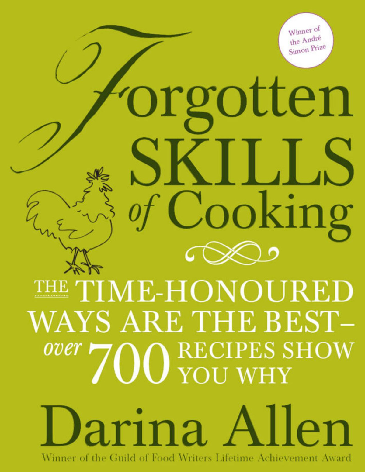 Forgotten Skills Of Cooking The Timehonoured Ways Are The Best Over 700 Recipes Show You Why Darina Allen
