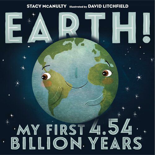 Earth My First 454 Billion Years 1st Edition Mcanulty Stacy