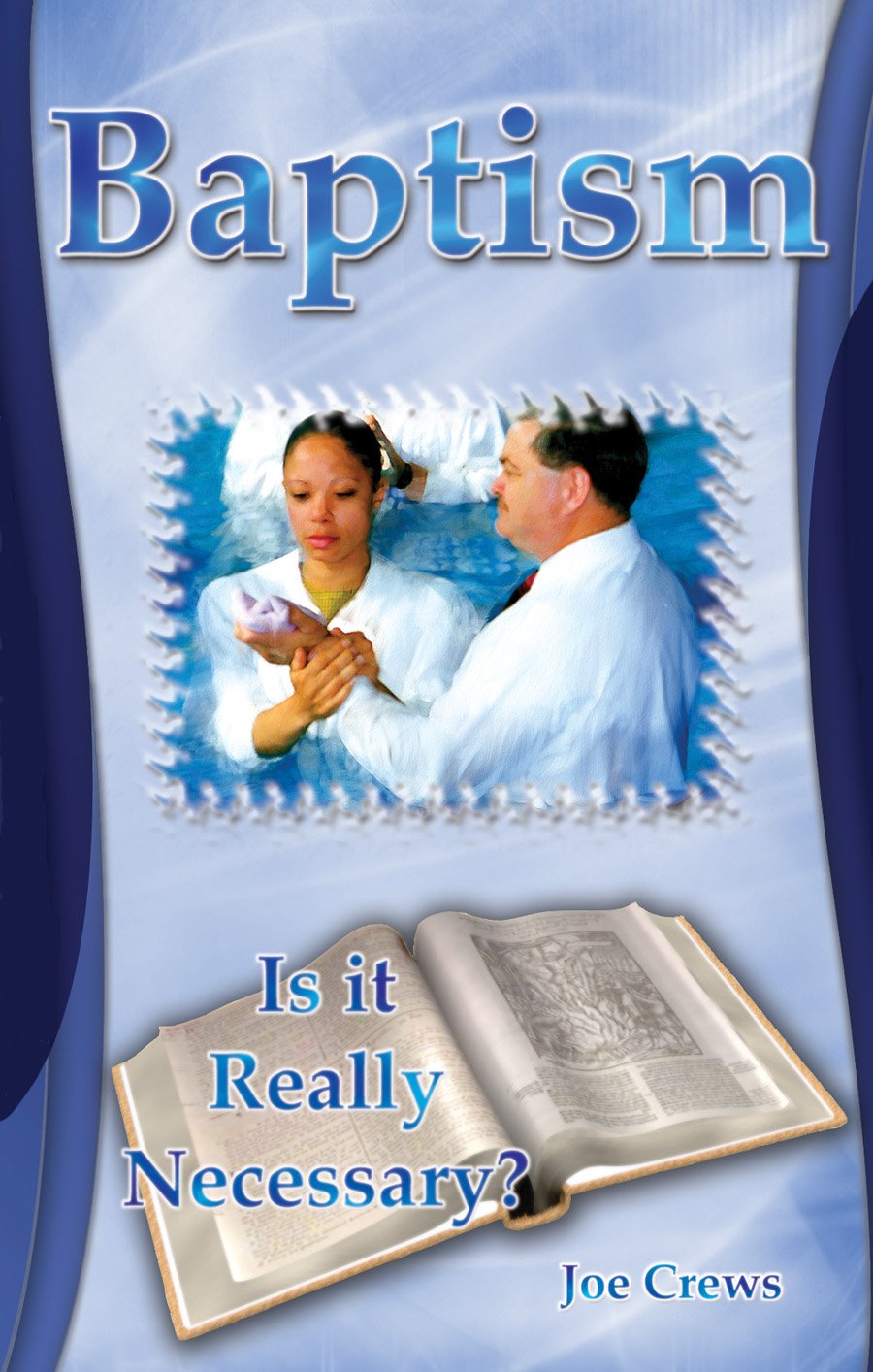 Baptism Is It Really Necessary Joe Crews Crews Joe