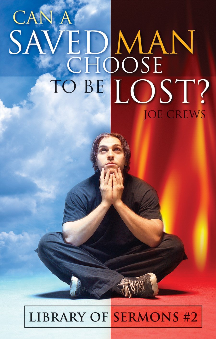Can A Saved Man Choose To Be Lost Joe Crews Crews Joe