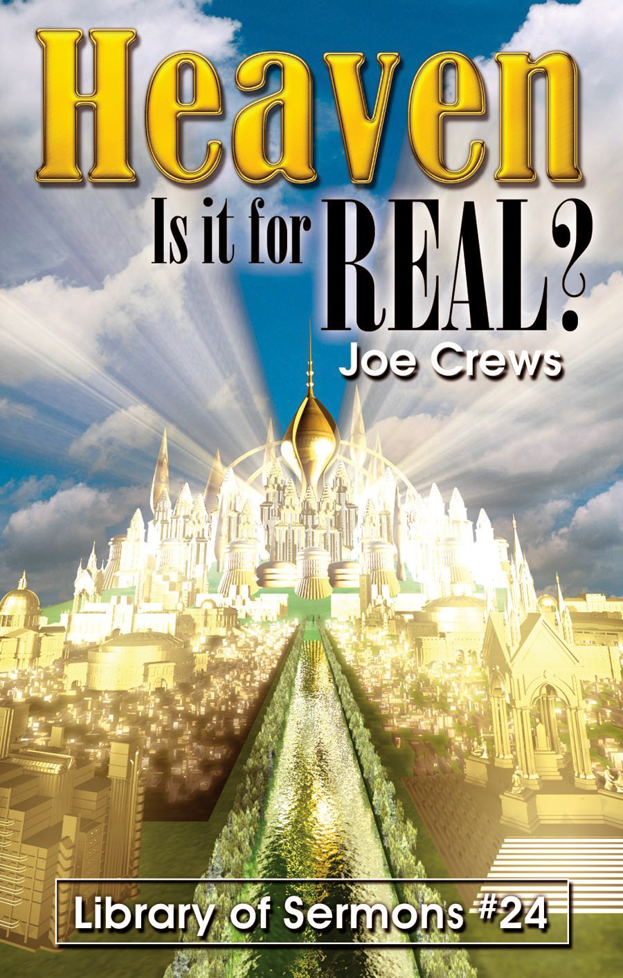 Heaven Is It For Real Joe Crews Crews Joe