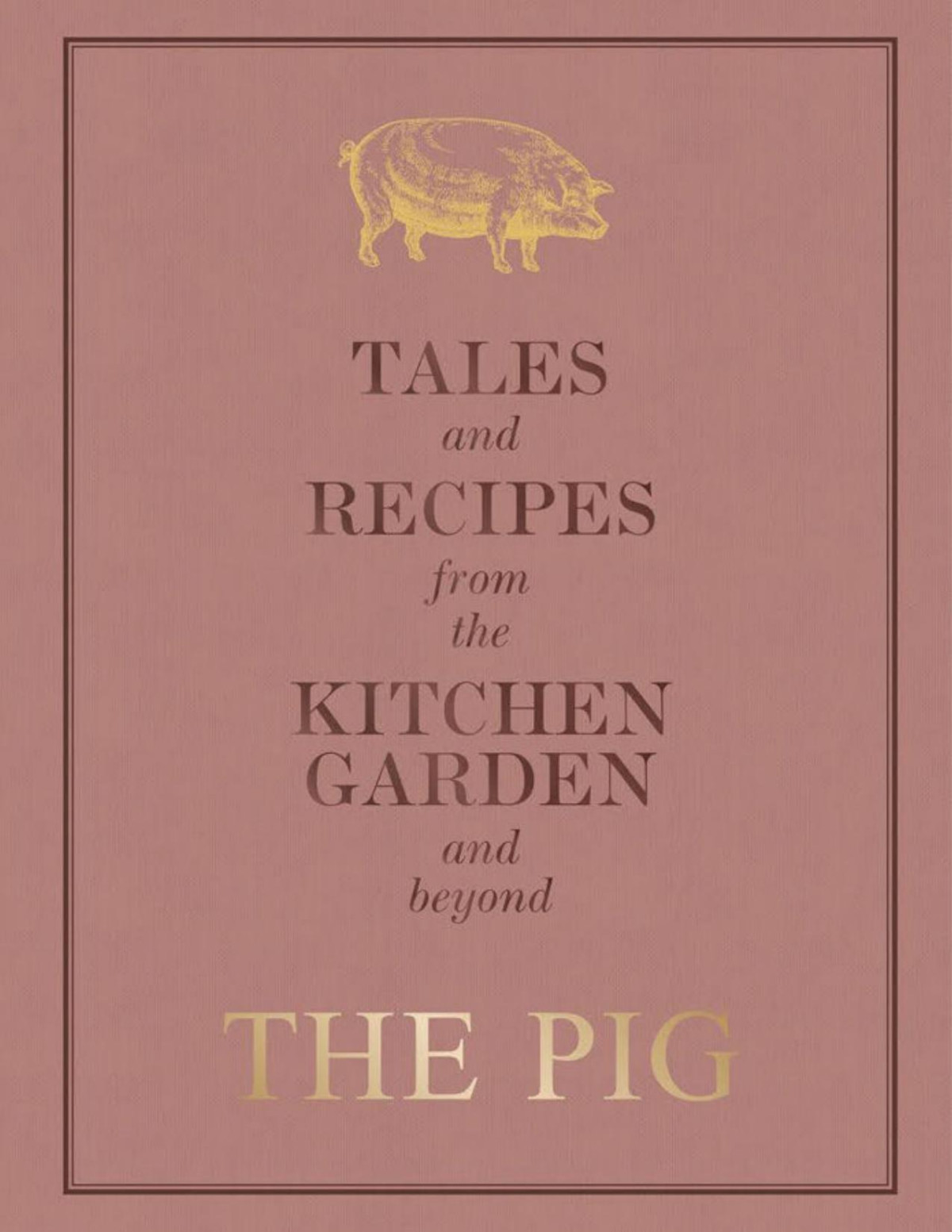 The Pig Tales And Recipes From The Kitchen Garden And Beyond Robin Hutson Hutson
