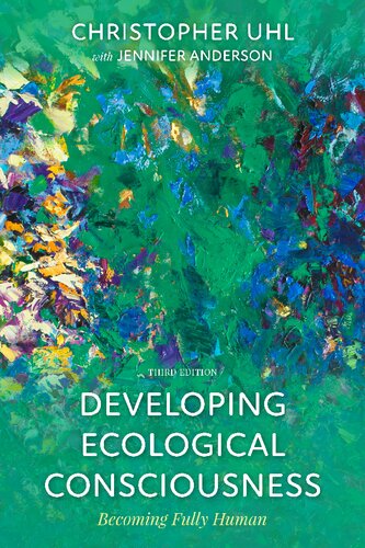 Developing Ecological Consciousness Becoming Fully Human 3rd Edition Christopher Uhl