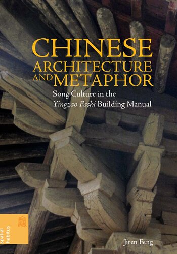 Chinese Architecture And Metaphor Song Culture In The Yingzao Fashi Building Manual Jiren Feng