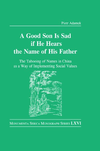 Good Son Is Sad If He Hears The Name Of His Father The Tabooing Of Names In China As A Way Of Implementing Social Values 1st Edition Piotr Adamek