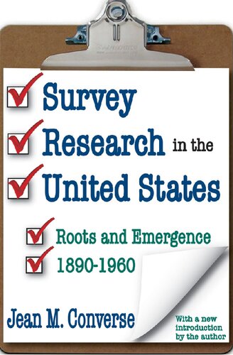 Survey Research In The United States Roots And Emergence 18901960 1st Edition Jean M Converse