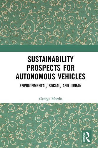 Sustainability Prospects For Autonomous Vehicles Environmental Social And Urban 1st Edition George T Martin