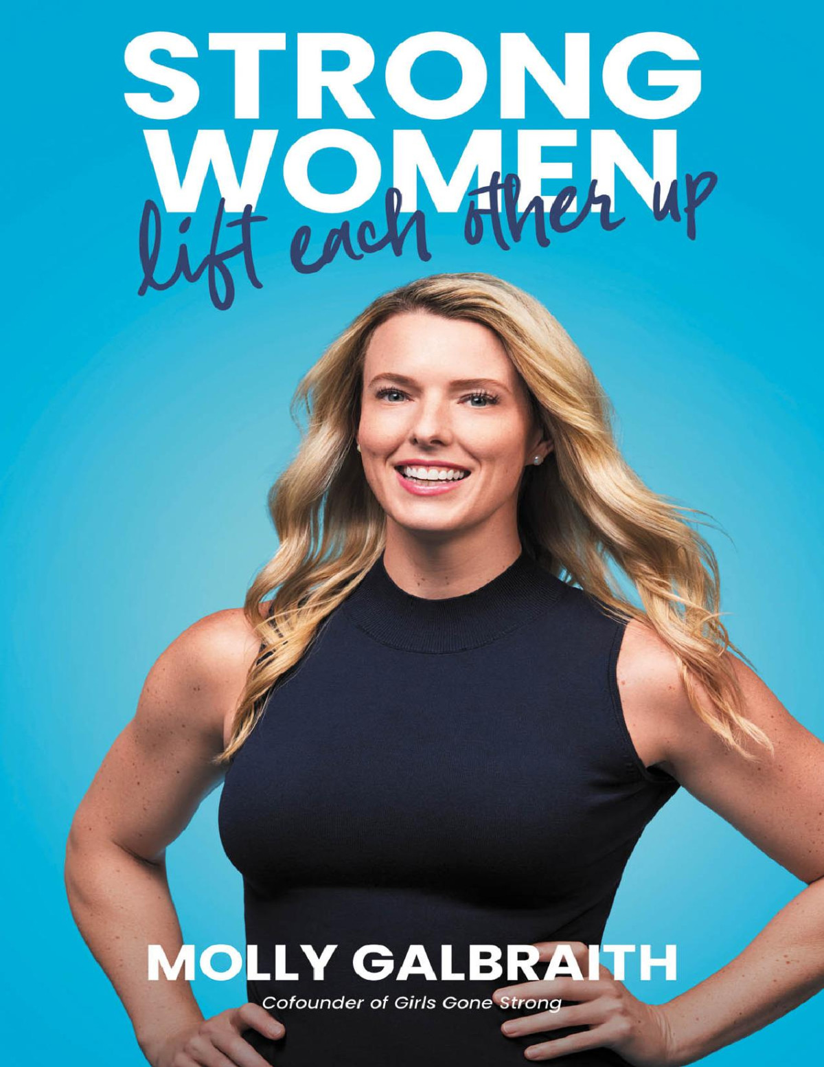 Strong Women Lift Each Other Up Molly Galbraith Molly Galbraith
