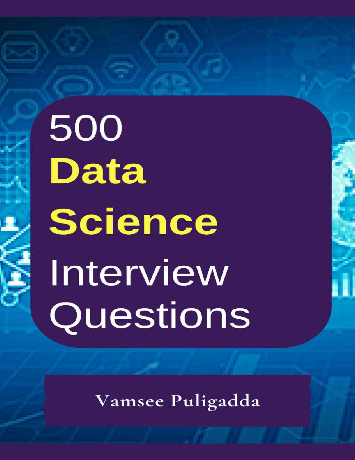 500 Most Important Data Science Interview Questions And Answers Crack That Next Interview With Higher Salary In Less Preparation Time Vamsee Puligadda