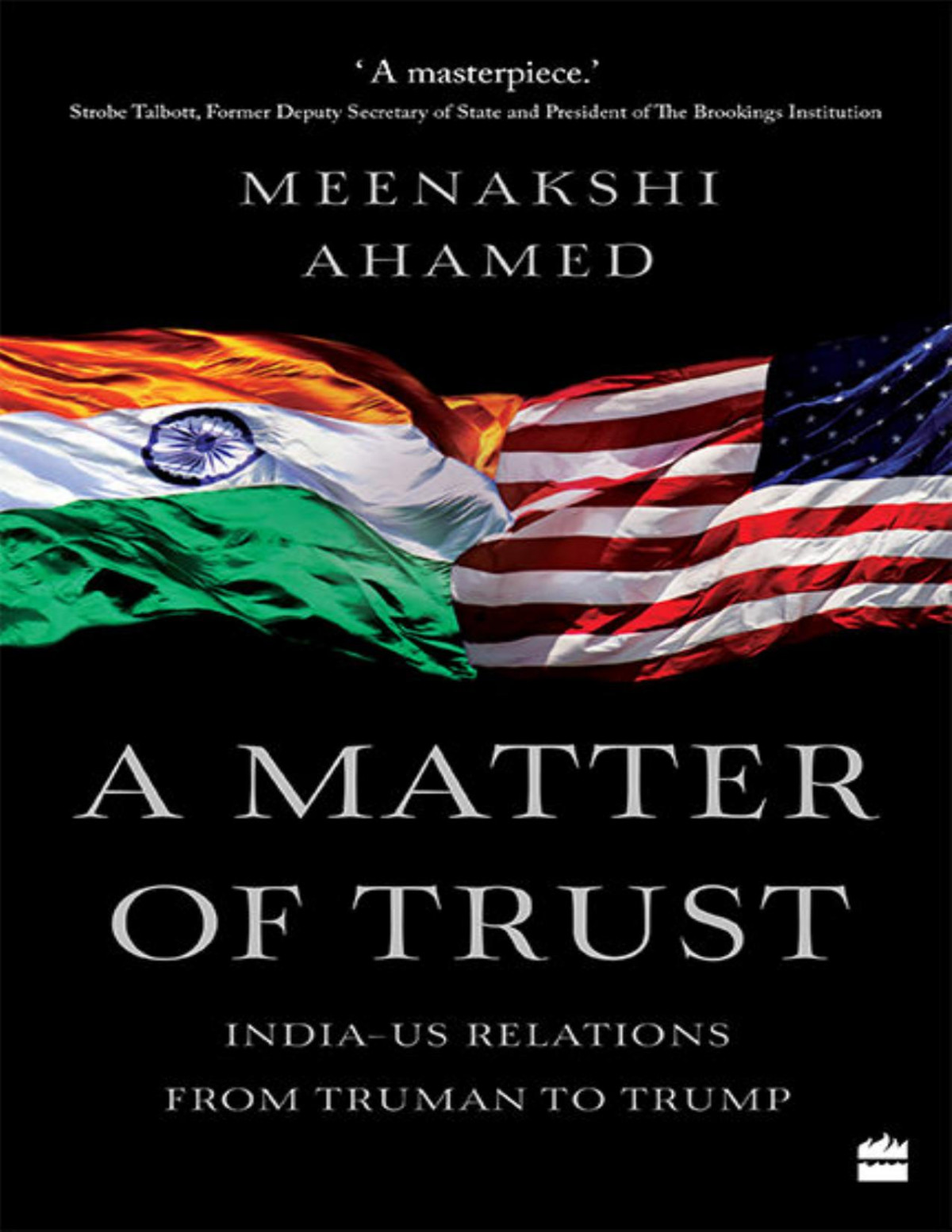 A Matter Of Trust Indiaus Relations From Truman To Trump Meenakshi Ahamed