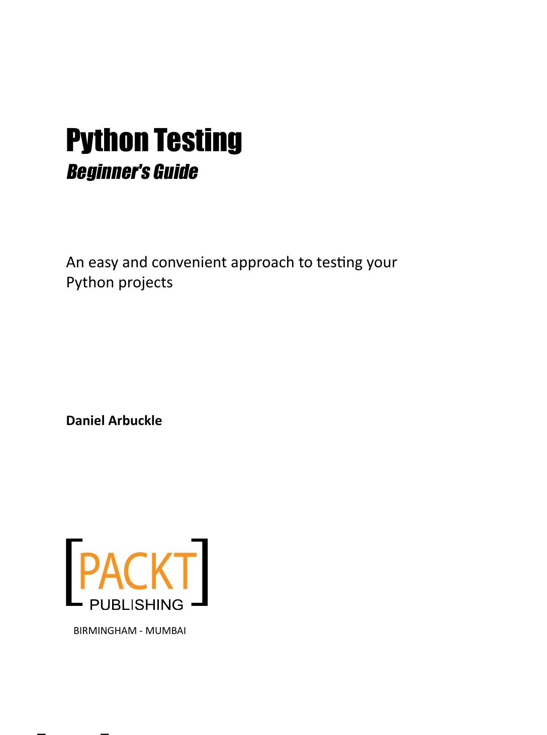 Python Testing Beginners Guide 1st Edition Daniel Arbuckle
