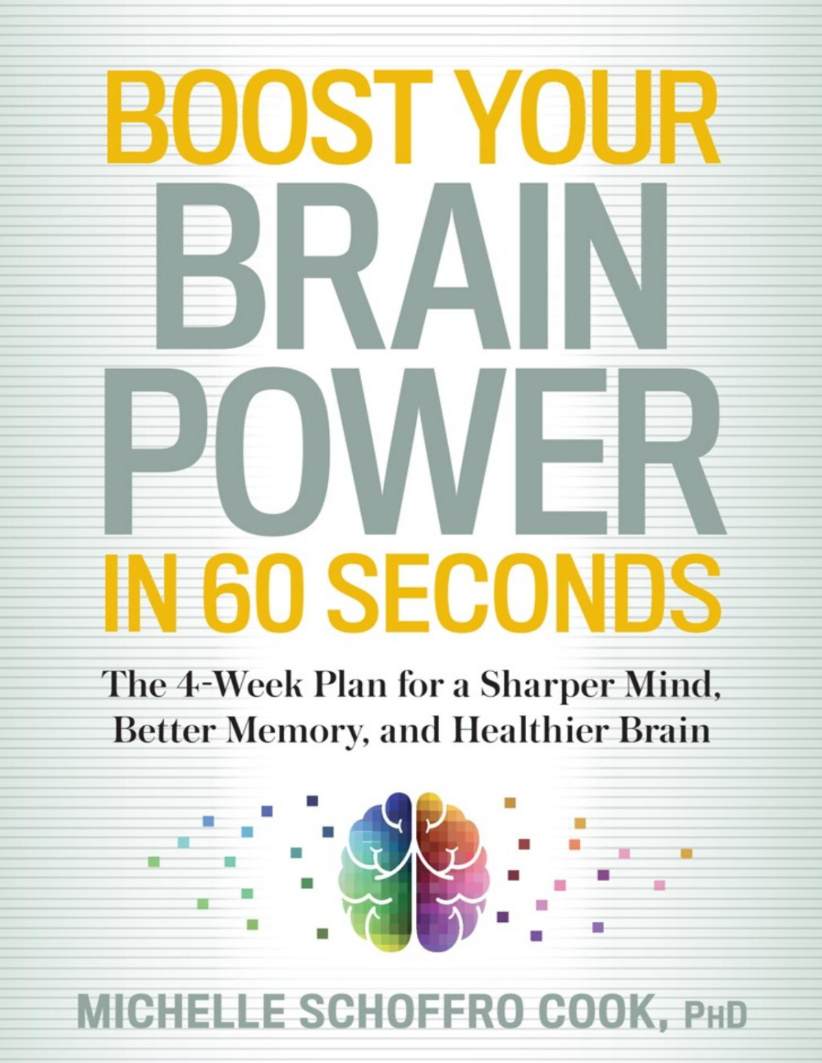 Boost Your Brain Power In 60 Seconds The 4week Plan For A Sharper Mind Better Memory And Healthier Brain Pdfdrivecom Michelle Schoffro Cook Michelle Schoffro Cook