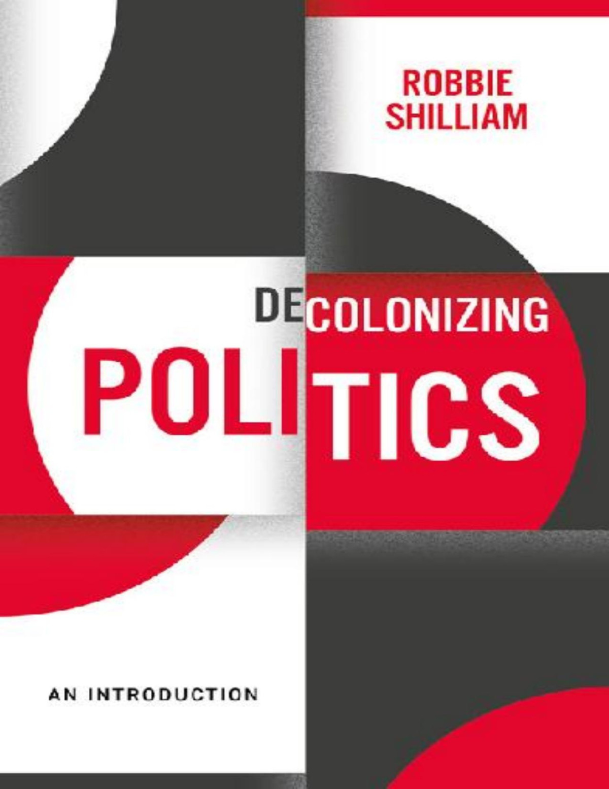 Decolonizing Politics An Introduction Robbie Shilliam