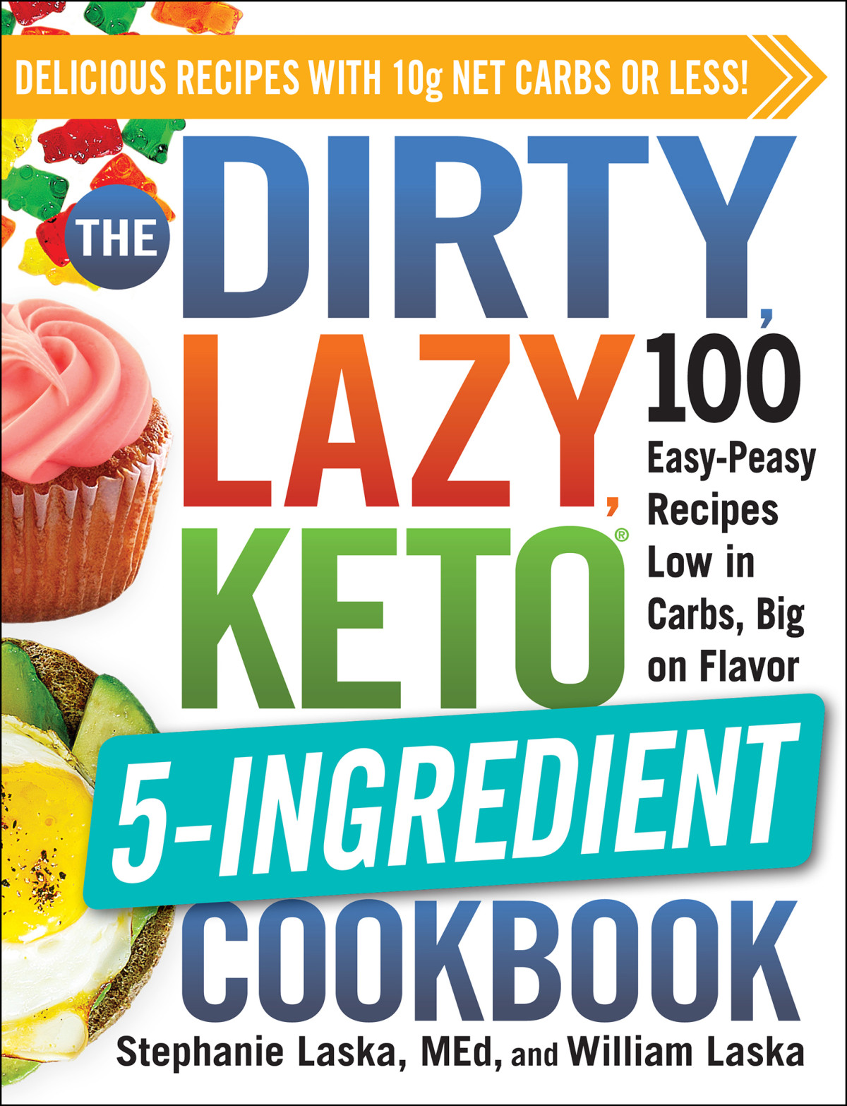 The Dirty Lazy Keto 5ingredient Cookbook Stephanie Laska William Laska