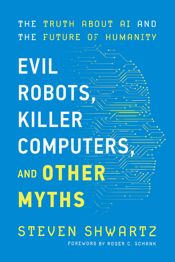 Evil Robots Killer Computers And Other Myths Steven Shwartz Steven Shwartz