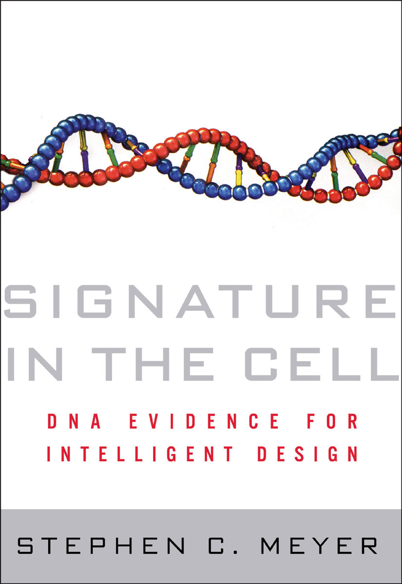 Signature In The Cell Dna And The Evidence For Intelligent Design Stephen C Meyer