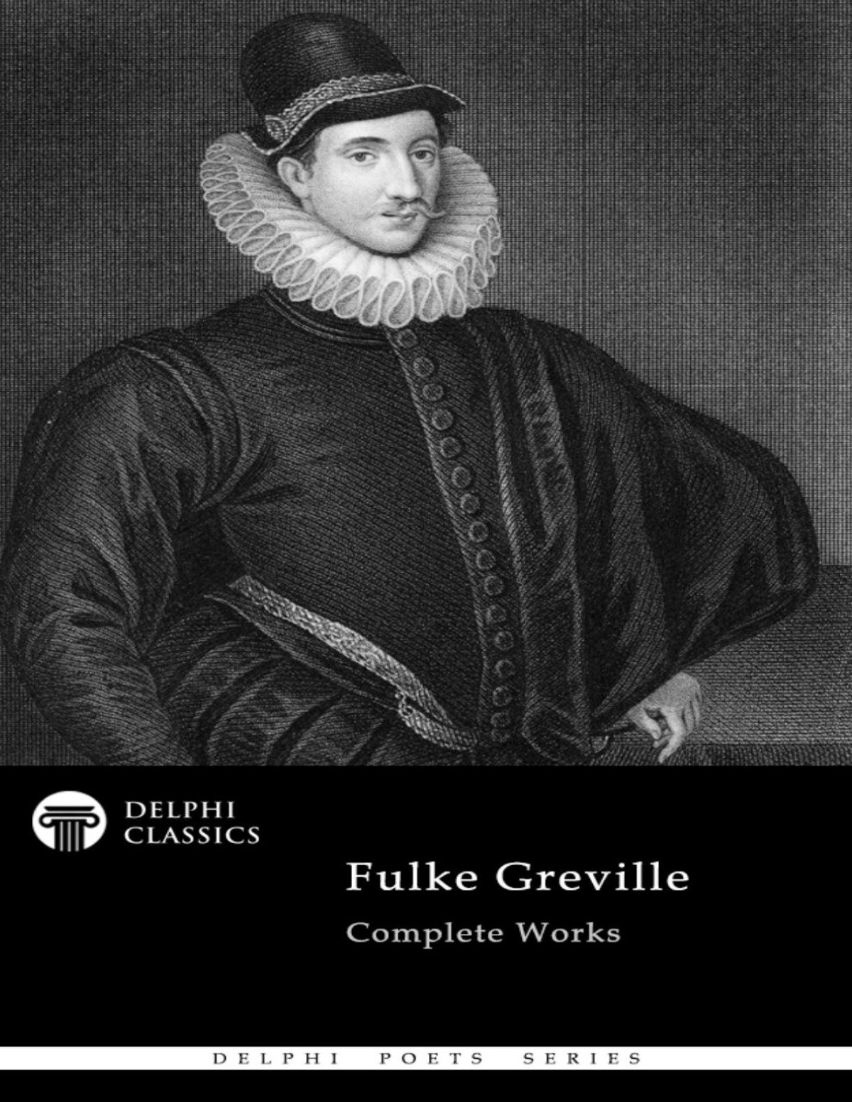 Delphi Complete Works Of Fulke Greville Illustrated Fulke Greville