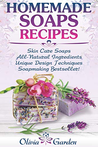 Homemade Soaps Recipes Natural Handmade Soap Soapmaking Book With Step By Step Guidance For Cold Process Of Soap Making How To Make Hand Made Design Ideas Soap Making And Candle Making Olivia Garden