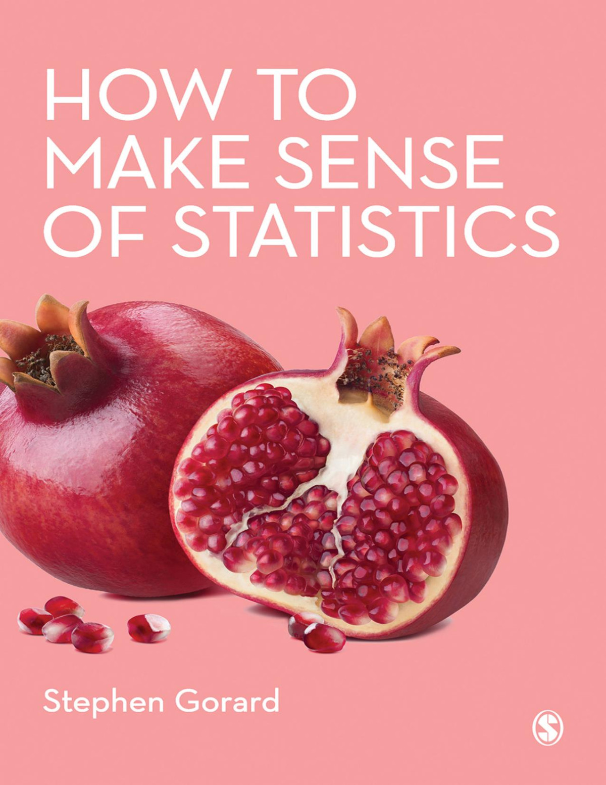 How To Make Sense Of Statistics Stephen Gorard Stephen Gorard