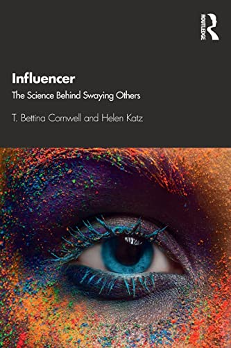 Influencer The Science Behind Swaying Others T Bettina Cornwell Helen Katz