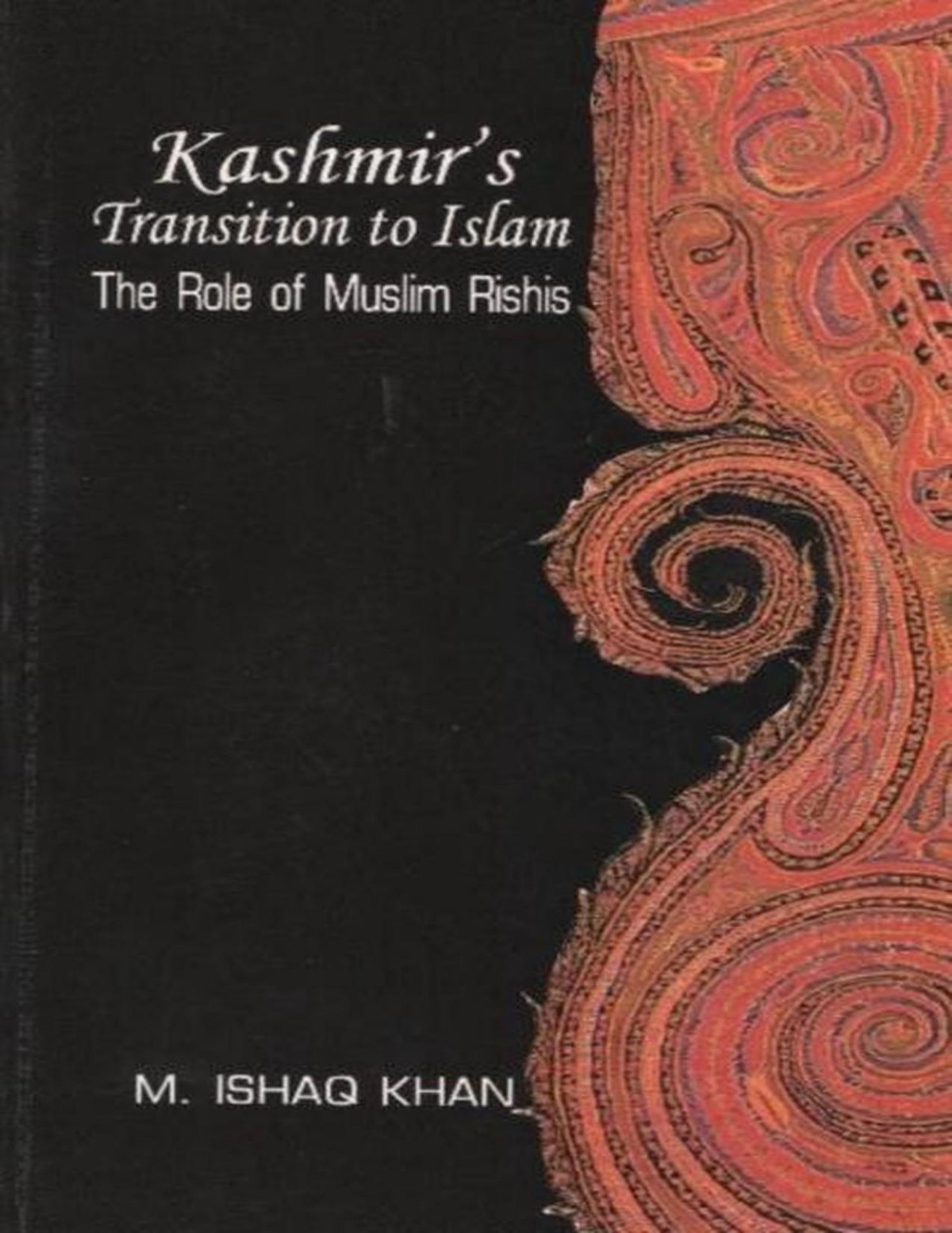 Kashmirs Transition To Islam The Role Of Muslim Rishis M Ishaq Khan Khan