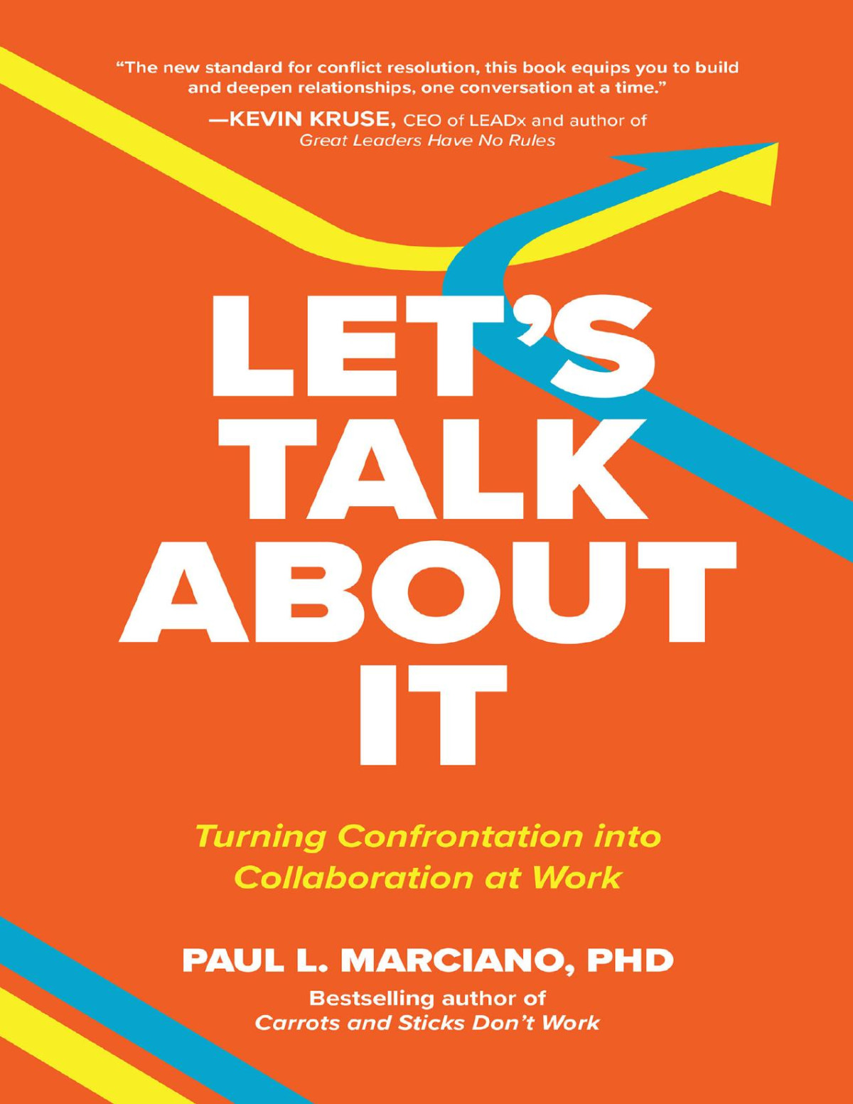 Lets Talk About It Turning Confrontation Into Collaboration At Work 1st Edition Paul L Marciano