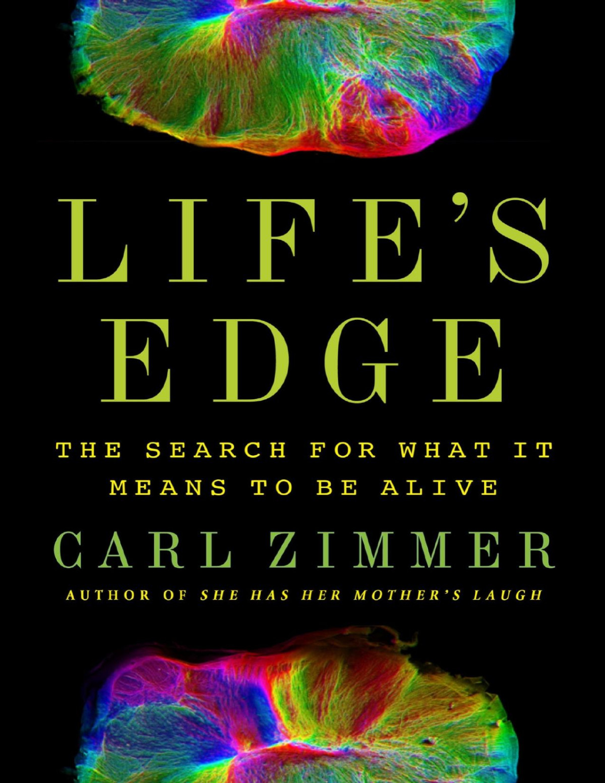 Lifes Edge The Search For What It Means To Be Alive Carl Zimmer