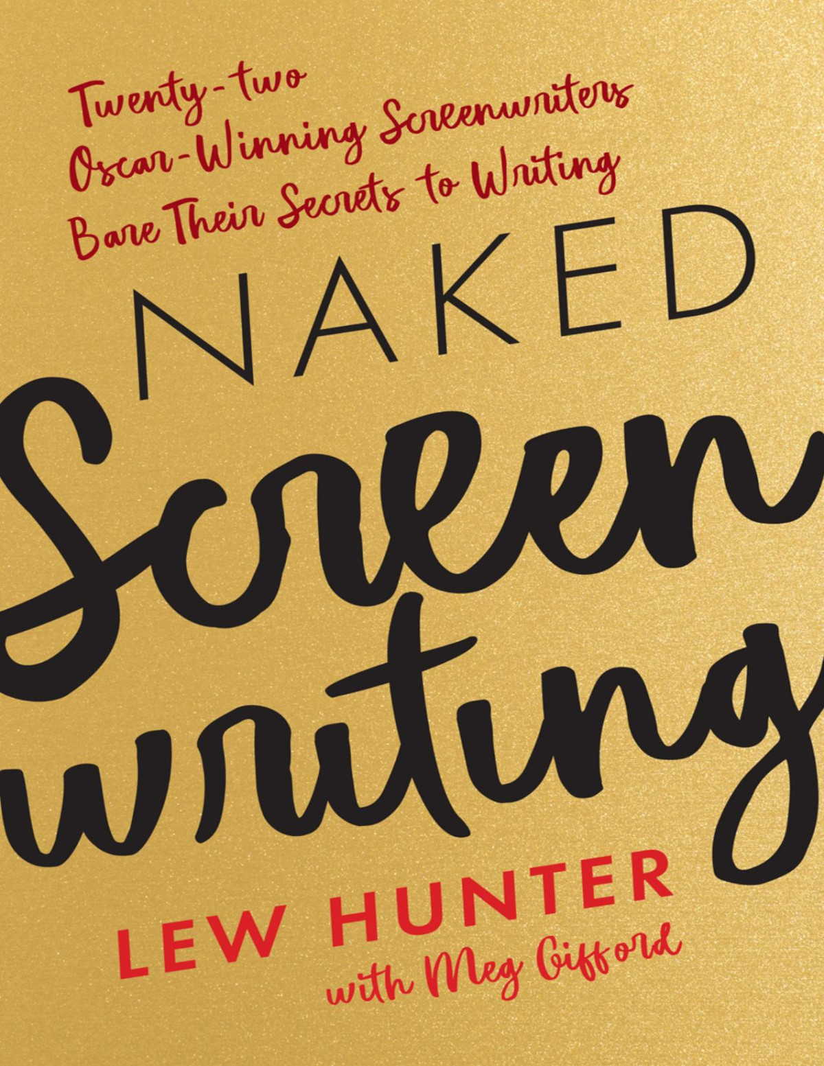 Naked Screenwriting Lew Hunter Meg Gifford Lew Hunter Meg Gifford