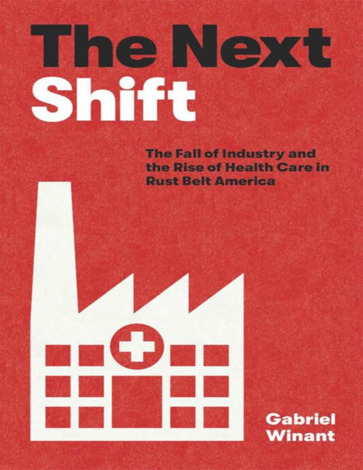 The Next Shift Gabriel Winant Winant Gabriel