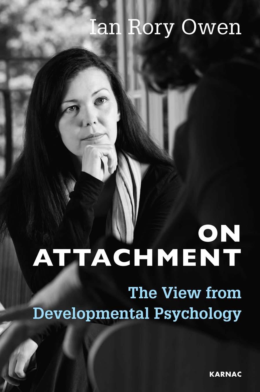 On Attachment The View From Developmental Psychology 1st Edition Rory Owen