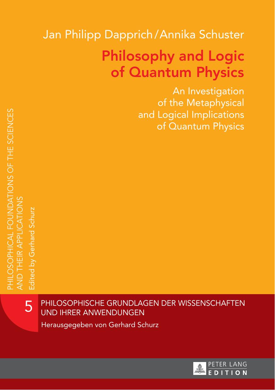 Philosophy And Logic Of Quantum Physics An Investigation Of The Metaphysical And Logical Implications Of Quantum Physics 1st Edition Jan Philipp Dapprich