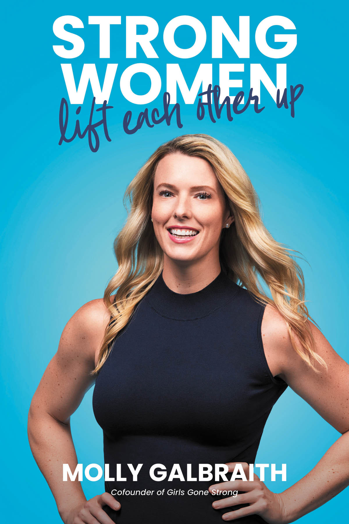 Strong Women Lift Each Other Up Molly Galbraith