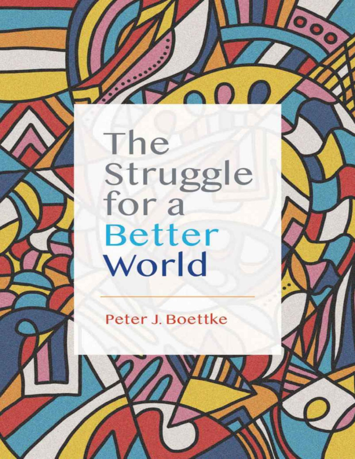 The Struggle For A Better World Peter J Boettke Boettke Peter J