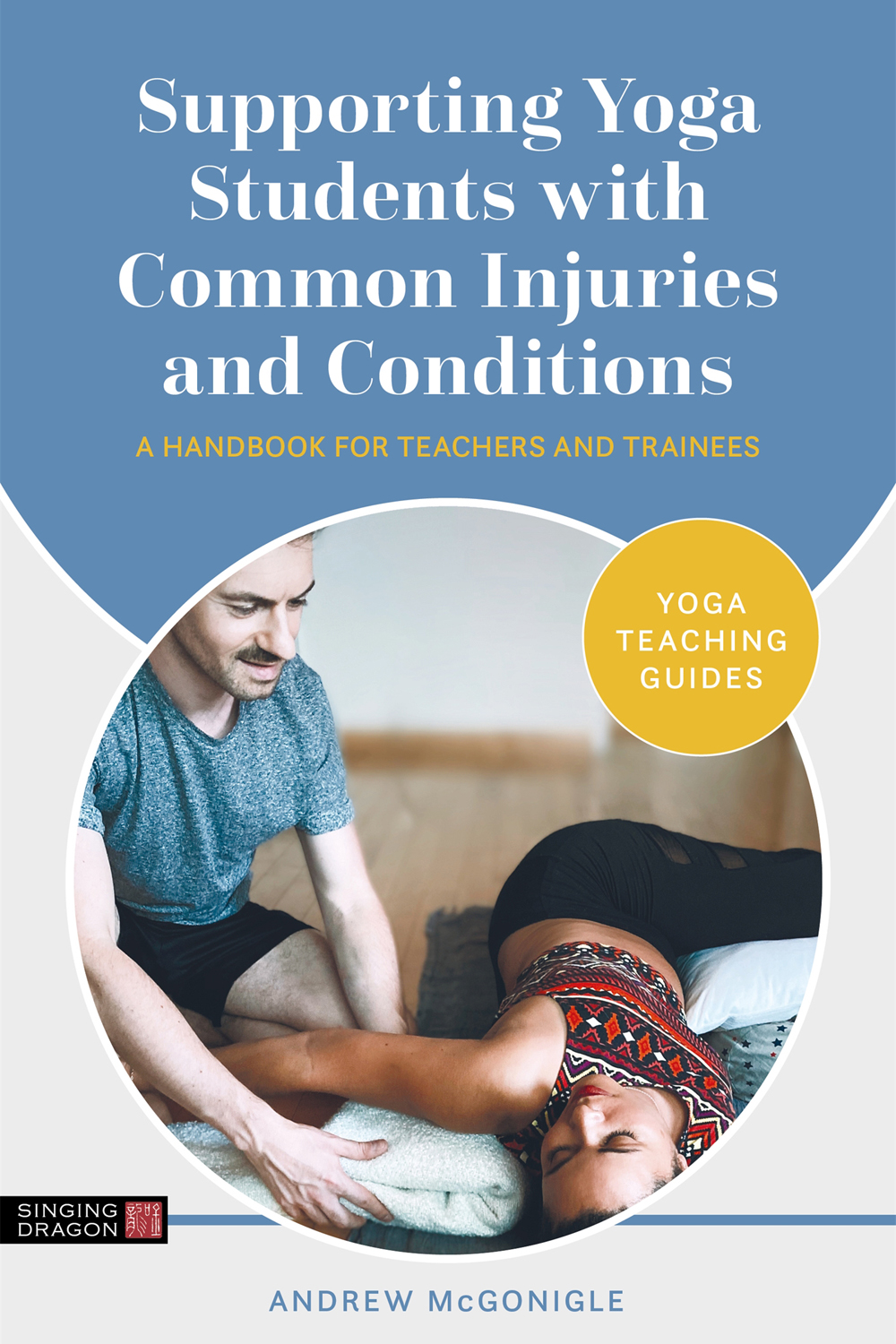 Supporting Yoga Students With Common Injuries And Conditions Andrew Mcgonigle Mcgonigle