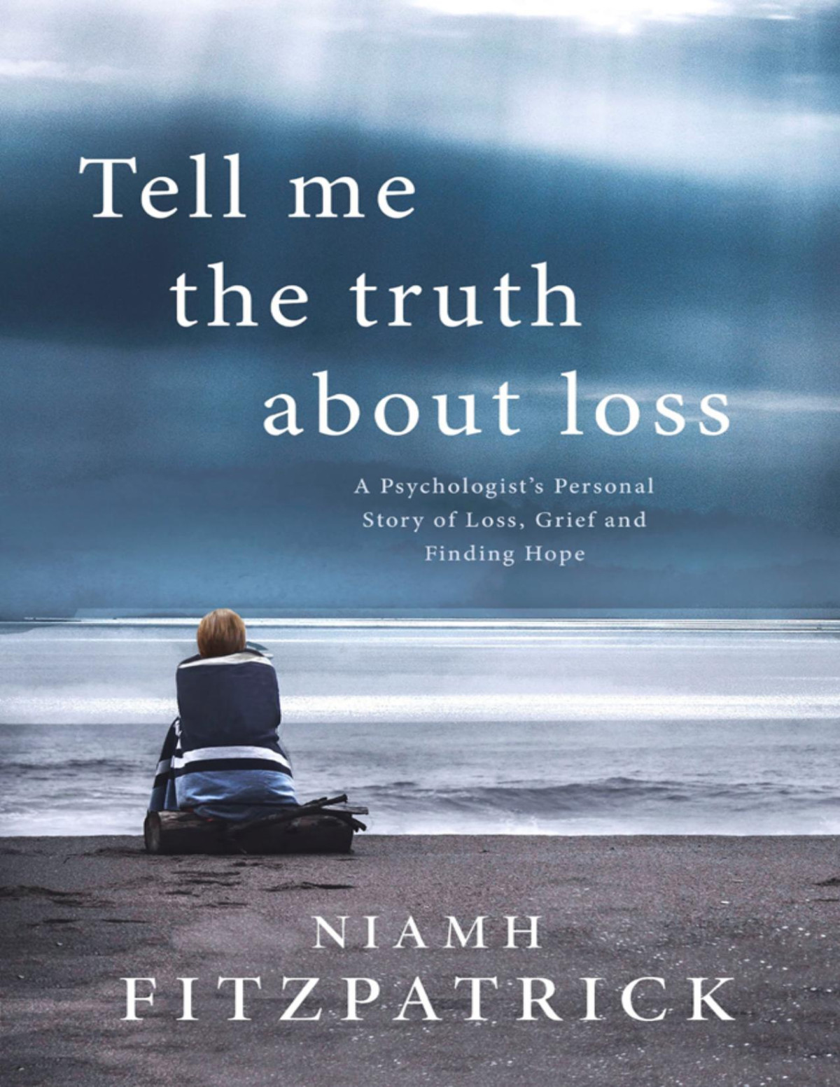 Tell Me The Truth About Loss Niamh Fitzpatrick Niamh Fitzpatrick