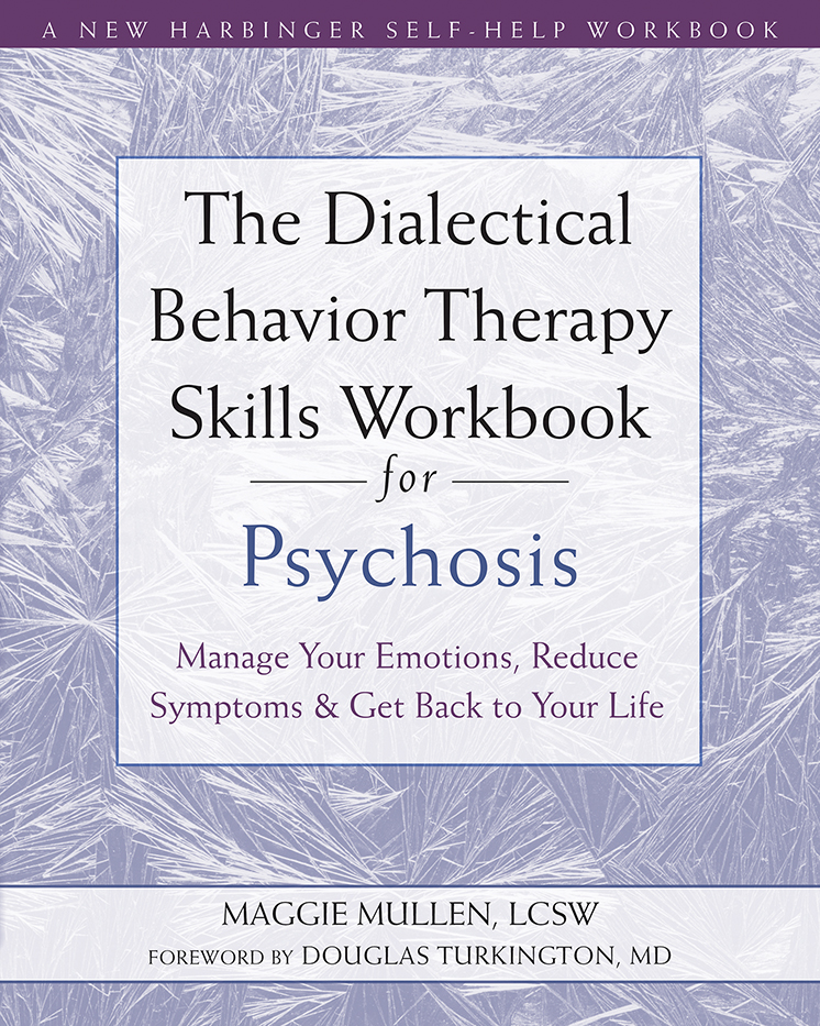 The Dialectical Behavior Therapy Skills Workbook For Psychosis Maggie Mullen Maggie Mullen