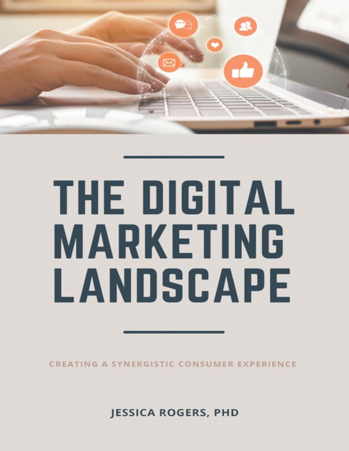 The Digital Marketing Landscape Jessica Rogers Jessica Rogers