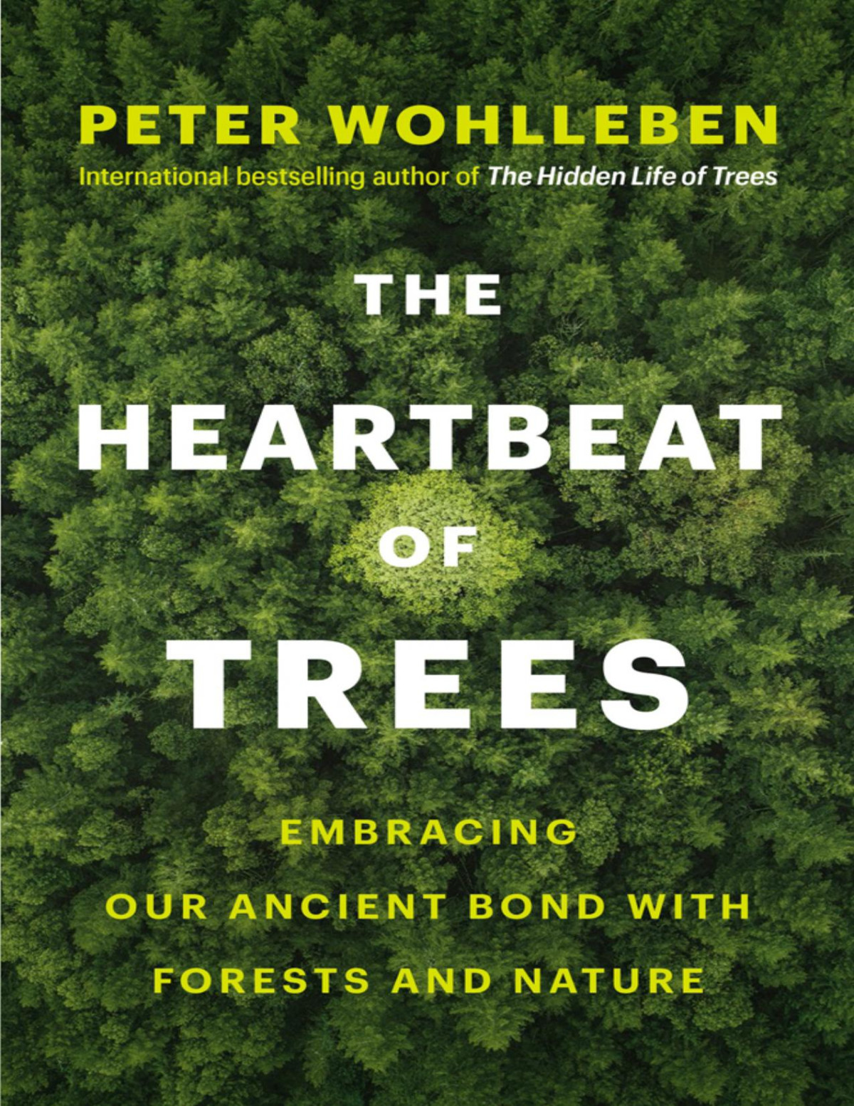 The Heartbeat Of Trees Embracing Our Ancient Bond With Forests And Nature Peter Wohlleben