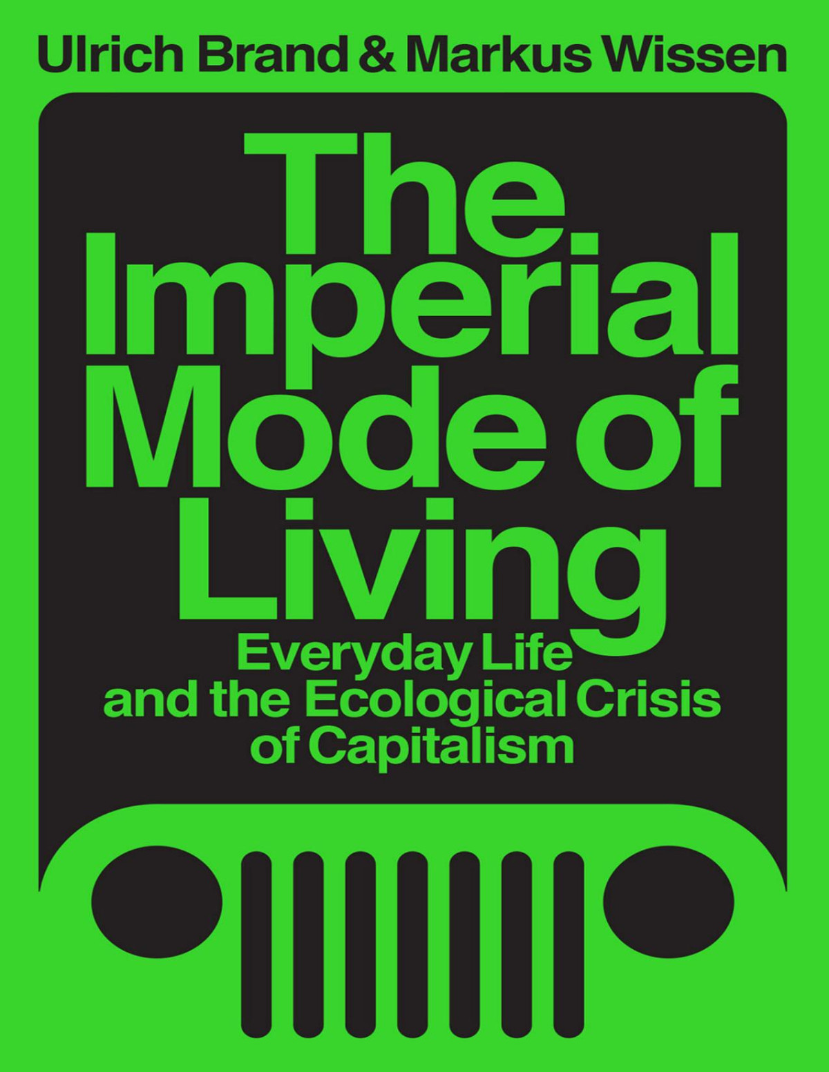 The Imperial Mode Of Living Everyday Life And The Ecological Crisis Of Capitalism Ulrich Brand Markus Wissen