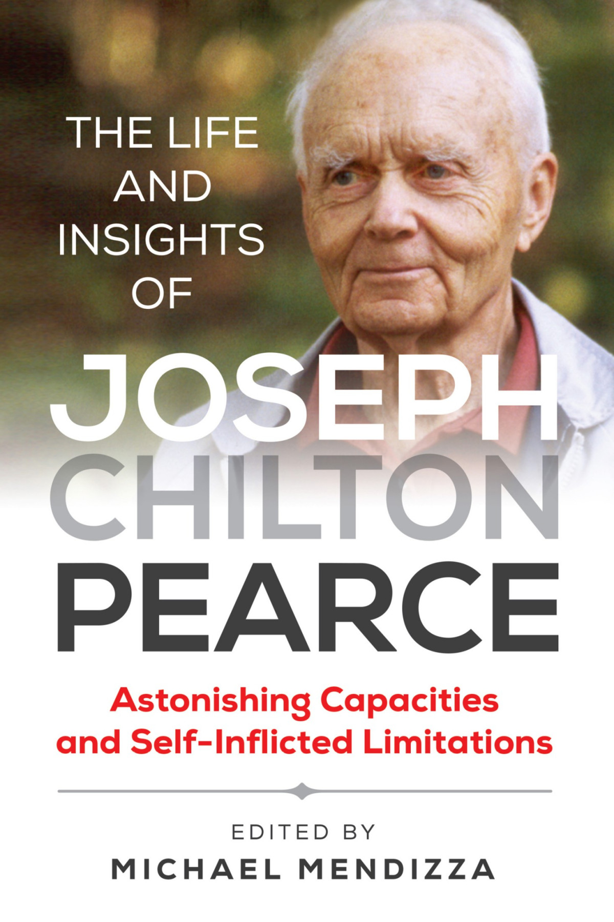 The Life And Insights Of Joseph Chilton Pearce Michael Mendizza