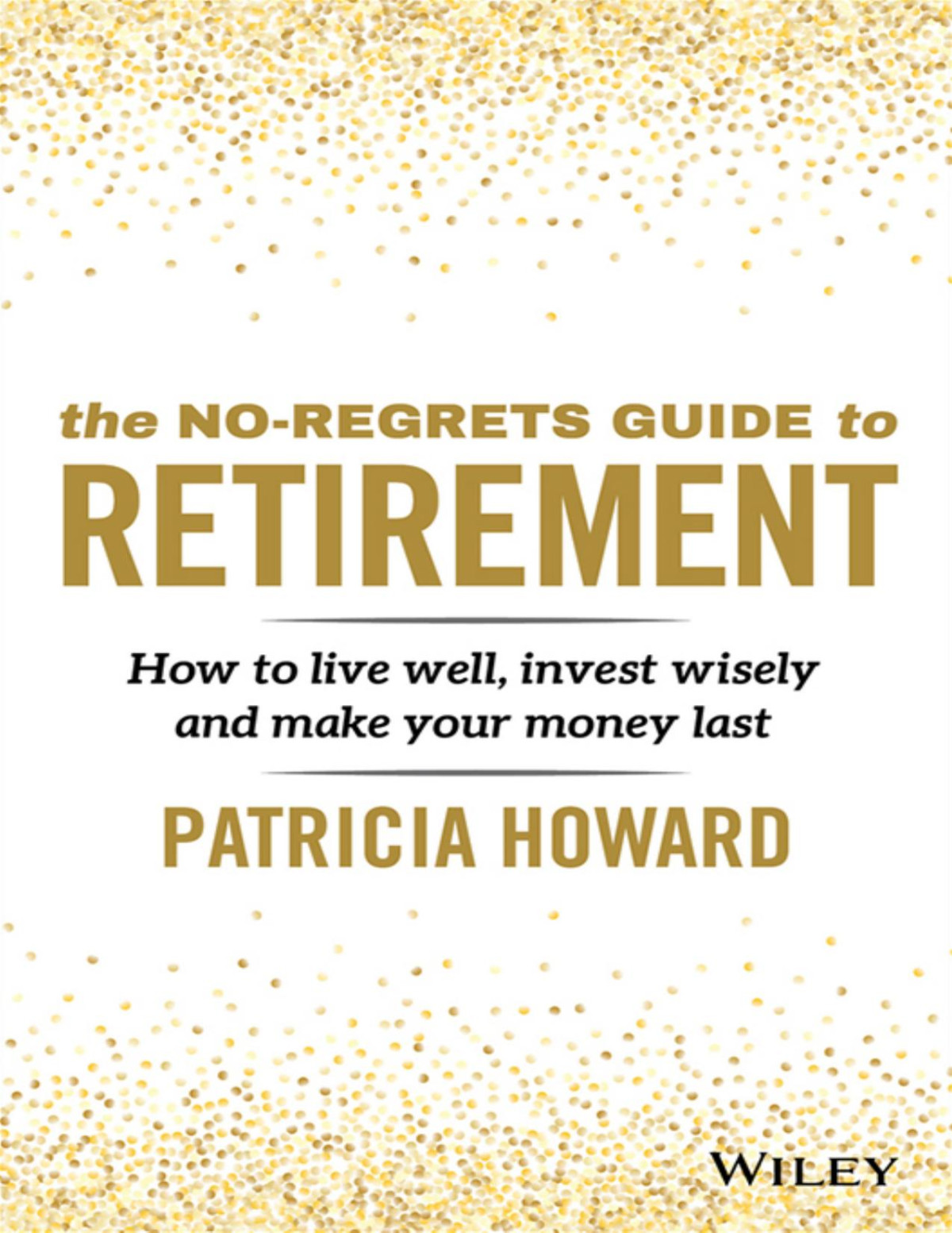 The Noregrets Guide To Retirement Patricia Howard Howard Patricia