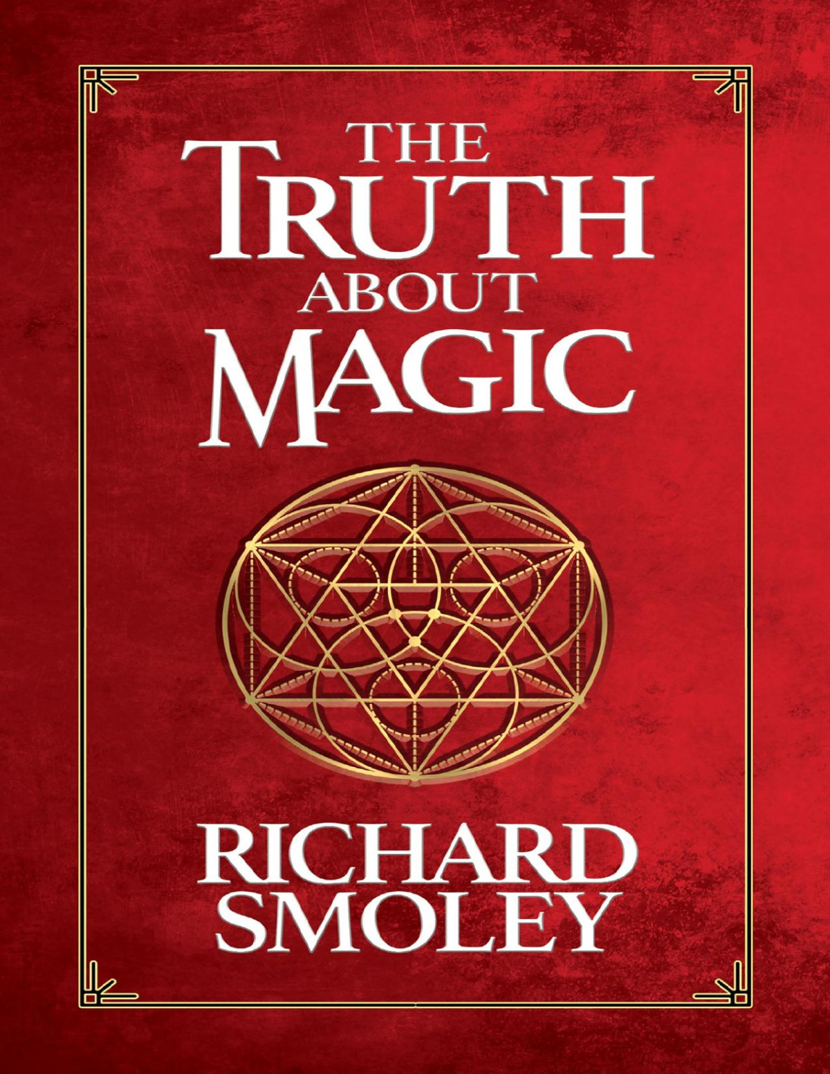 The Truth About Magic Richard Smoley Richard Smoley
