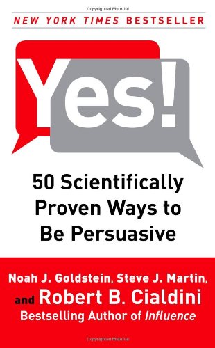 Yes 50 Scientifically Proven Ways To Be Persuasive First Edition Noah J Goldstein