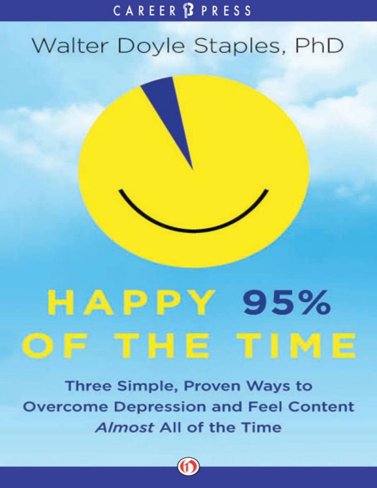 Happy 95 Of The Time Three Simple Proven Ways To Overcome Depression And Feel Content Almost All Of The Time Pdfdrivecom Staples
