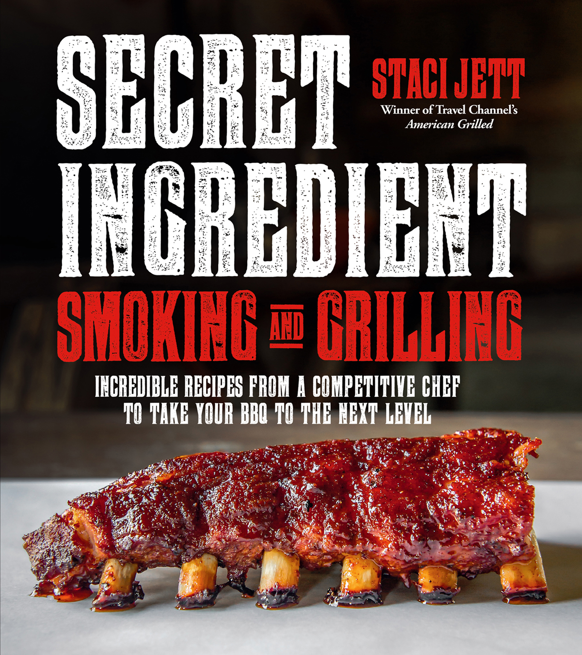 Secret Ingredient Smoking And Grilling Staci Jett