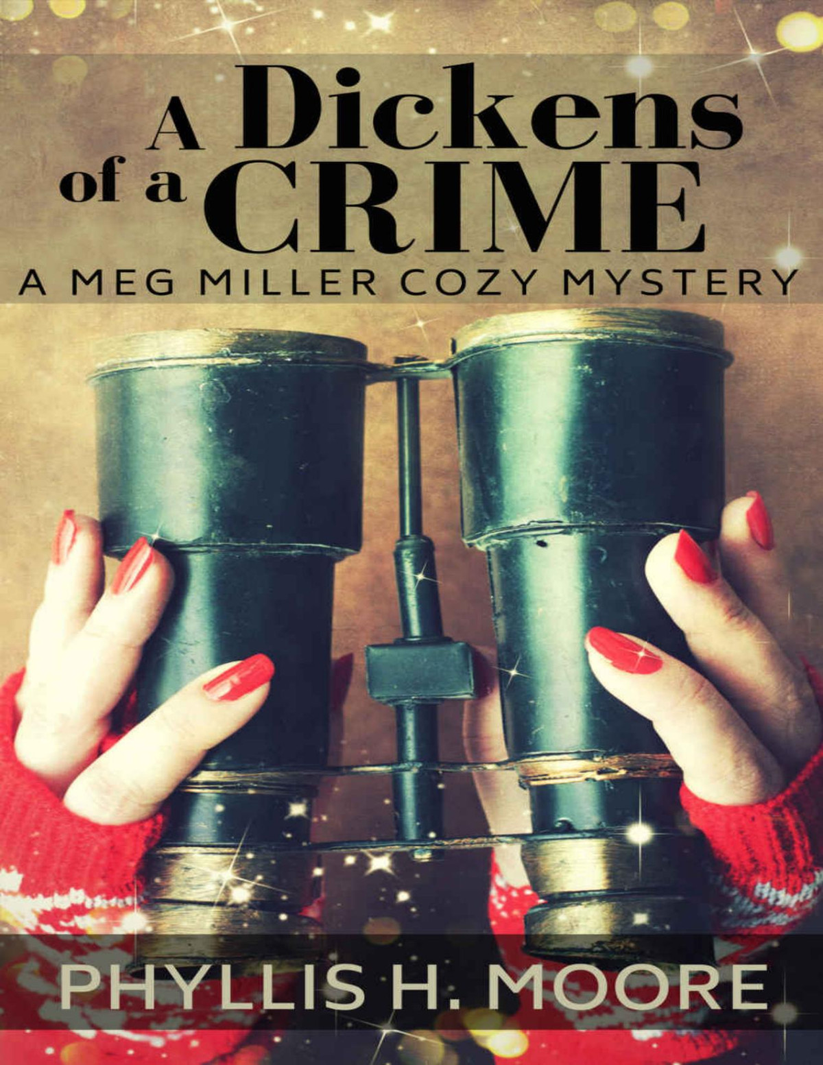 A Dickens Of A Crime A Meg Miller Cozy Mystery Meg Miller Cozy Mystery Series Book 1 Phyllis Moore Moore