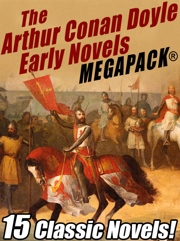 The Arthur Conan Doyle Early Novels Arthur Conan Doyle