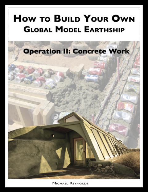 How To Build A Global Model Earthship Operation Ii Concrete Work 2nd Edition Michael Reynolds