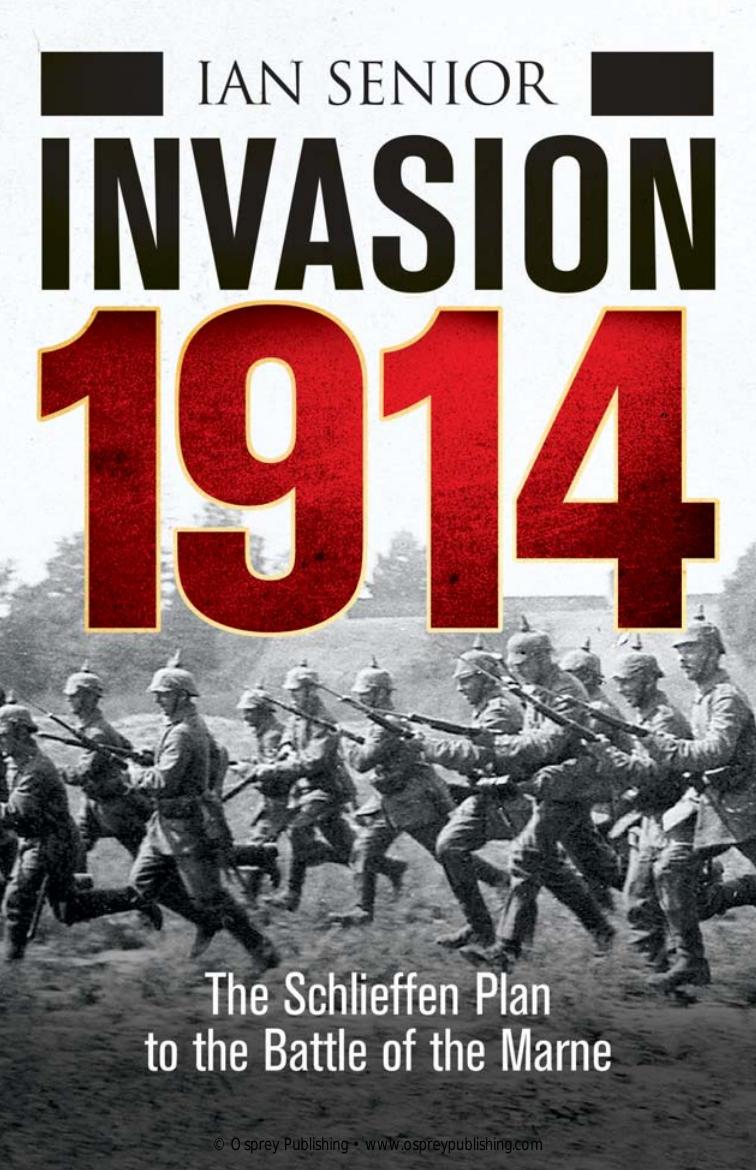 Invasion 1914 The Schlieffen Plan To The Battle Of The Marne 1st Ian Senior