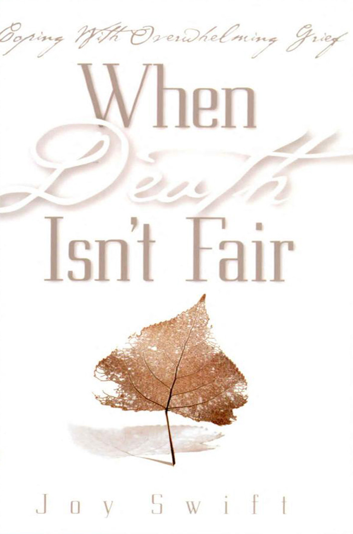 When Death Isnt Fair Joy Swift Swift Joy